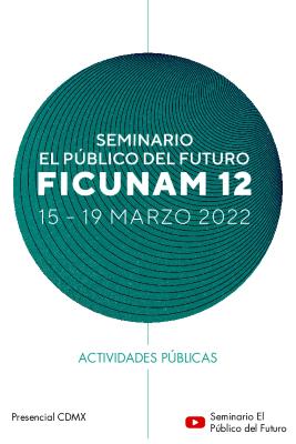 Programa del Seminario El Público del Futuro FICUNAM 2022